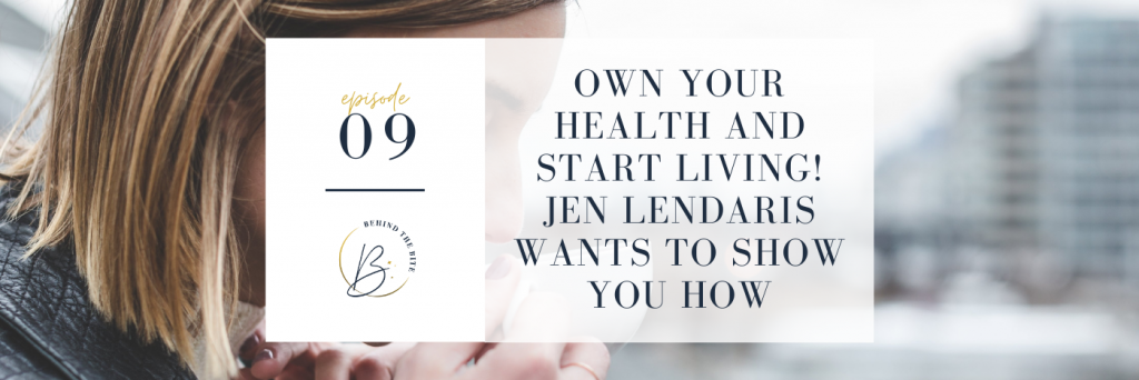 OWN YOUR HEALTH AND START LIVING! JEN LENDARIS WANTS TO SHOW YOU HOW | EP 09