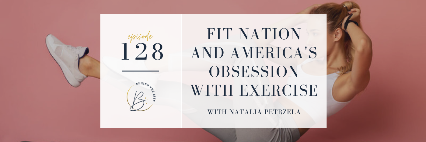 FIT NATION AND AMERICA'S OBSESSION WITH EXERICISE WITH NADIA MEHLMAN PETRZELA, PH.D. | EP 128